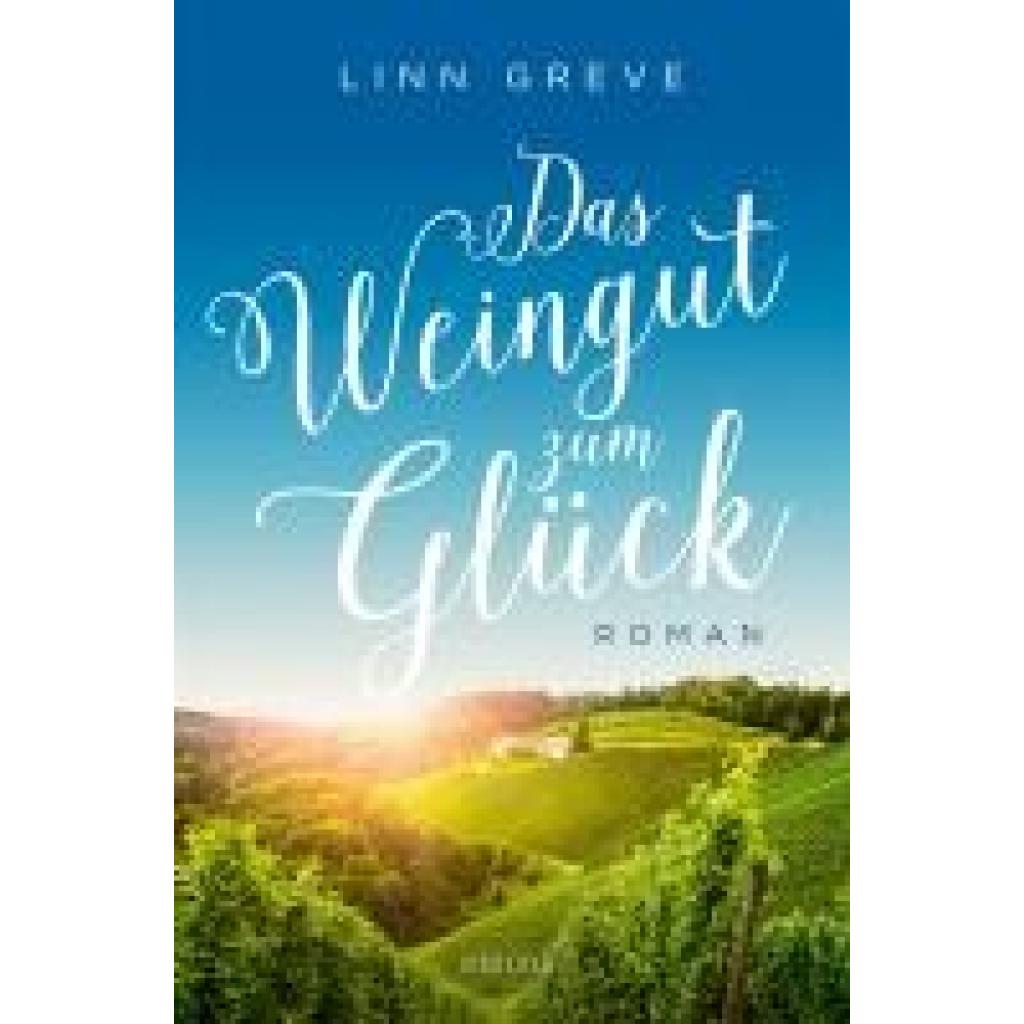 9783740820992 - Das Weingut zum Glück - Linn Greve Kartoniert (TB) 9783740820992 - Das Weingut zum Glück - Linn Greve Kartoniert (TB)