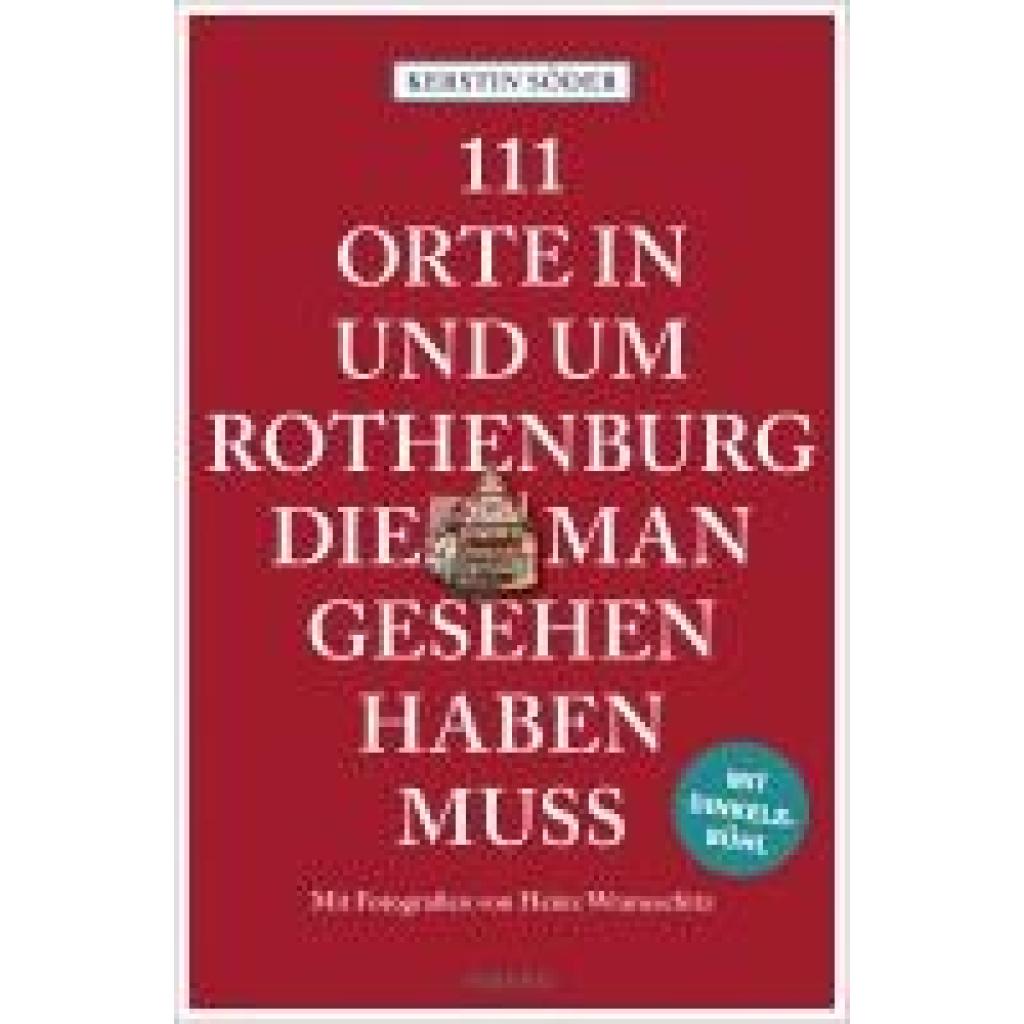 Söder, Kerstin: 111 Orte in und um Rothenburg, die man gesehen haben muss