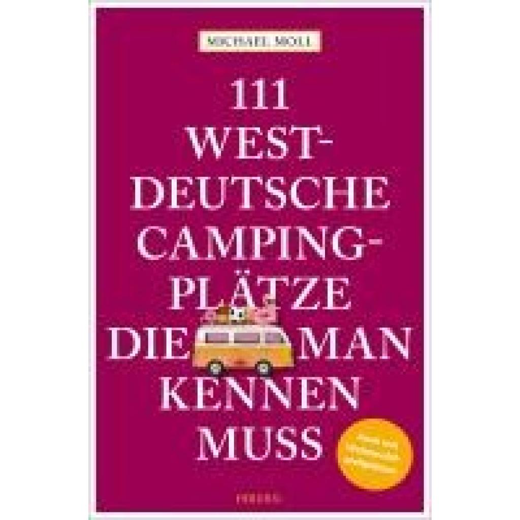 Moll, Michael: 111 westdeutsche Wohnmobilstellplätze, die man kennen muss