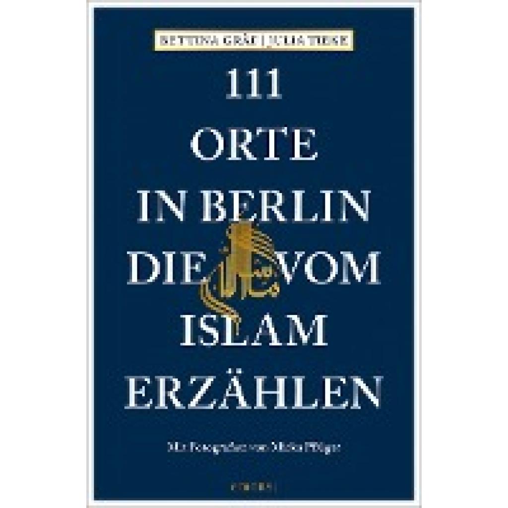 Gräf, Bettina: 111 Orte in Berlin, die vom Islam erzählen