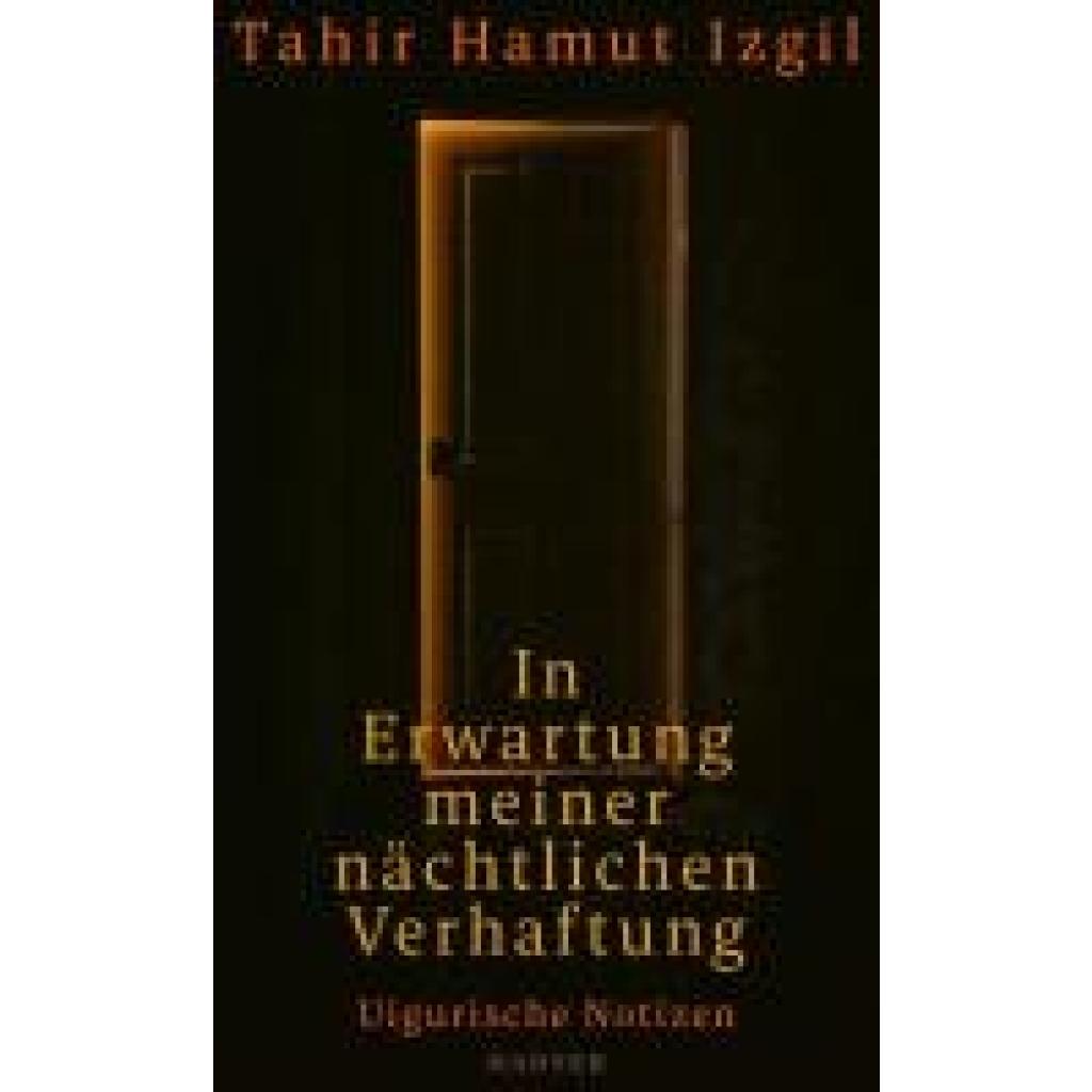 9783446276062 - In Erwartung meiner nächtlichen Verhaftung - Tahir Hamut Izgil Gebunden