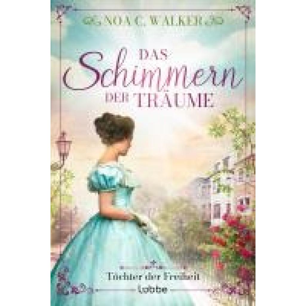 9783404193233 - Walker Noa C Das Schimmern der Träume - Töchter der Freiheit