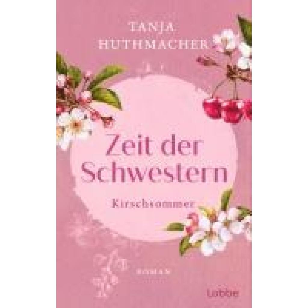 9783404193202 - Kirschsommer Zeit der Schwestern Bd2 - Tanja Huthmacher Taschenbuch 9783404193202 - Kirschsommer Zeit der Schwestern Bd2 - Tanja Huthmacher Taschenbuch