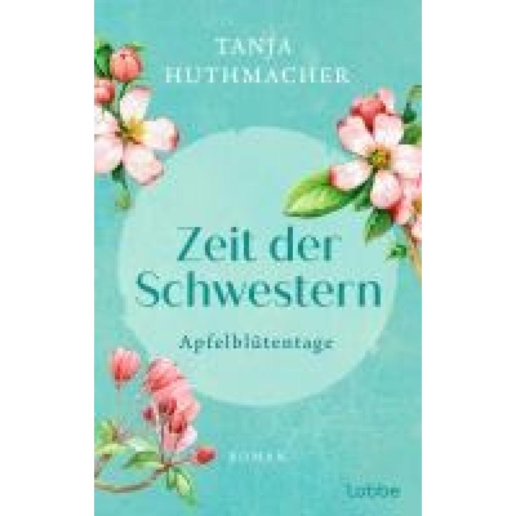 9783404193196 - Apfelblütentage Zeit der Schwestern Bd1 - Tanja Huthmacher Taschenbuch 9783404193196 - Apfelblütentage Zeit der Schwestern Bd1 - Tanja Huthmacher Taschenbuch