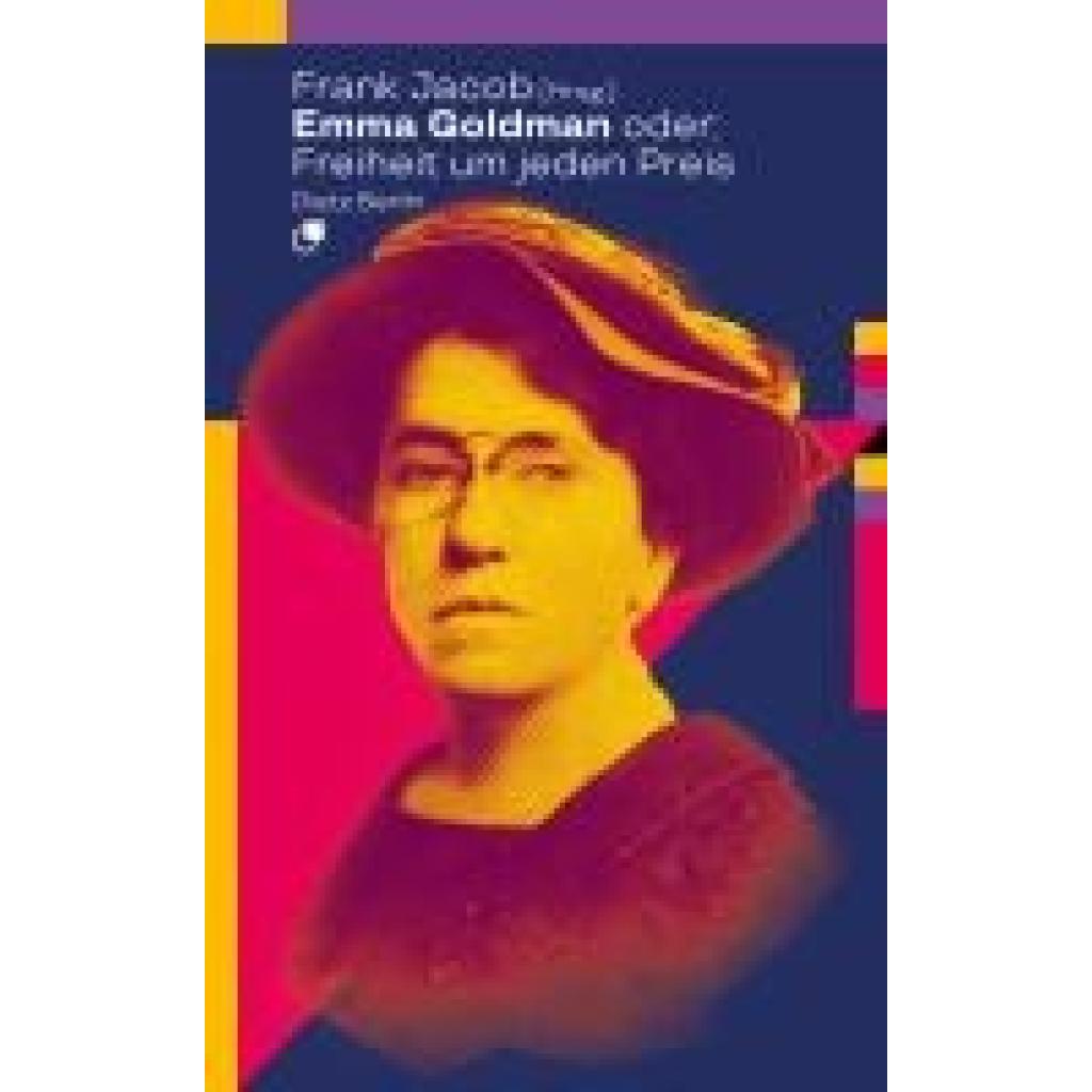 Emma Goldman oder: Freiheit um jeden Preis