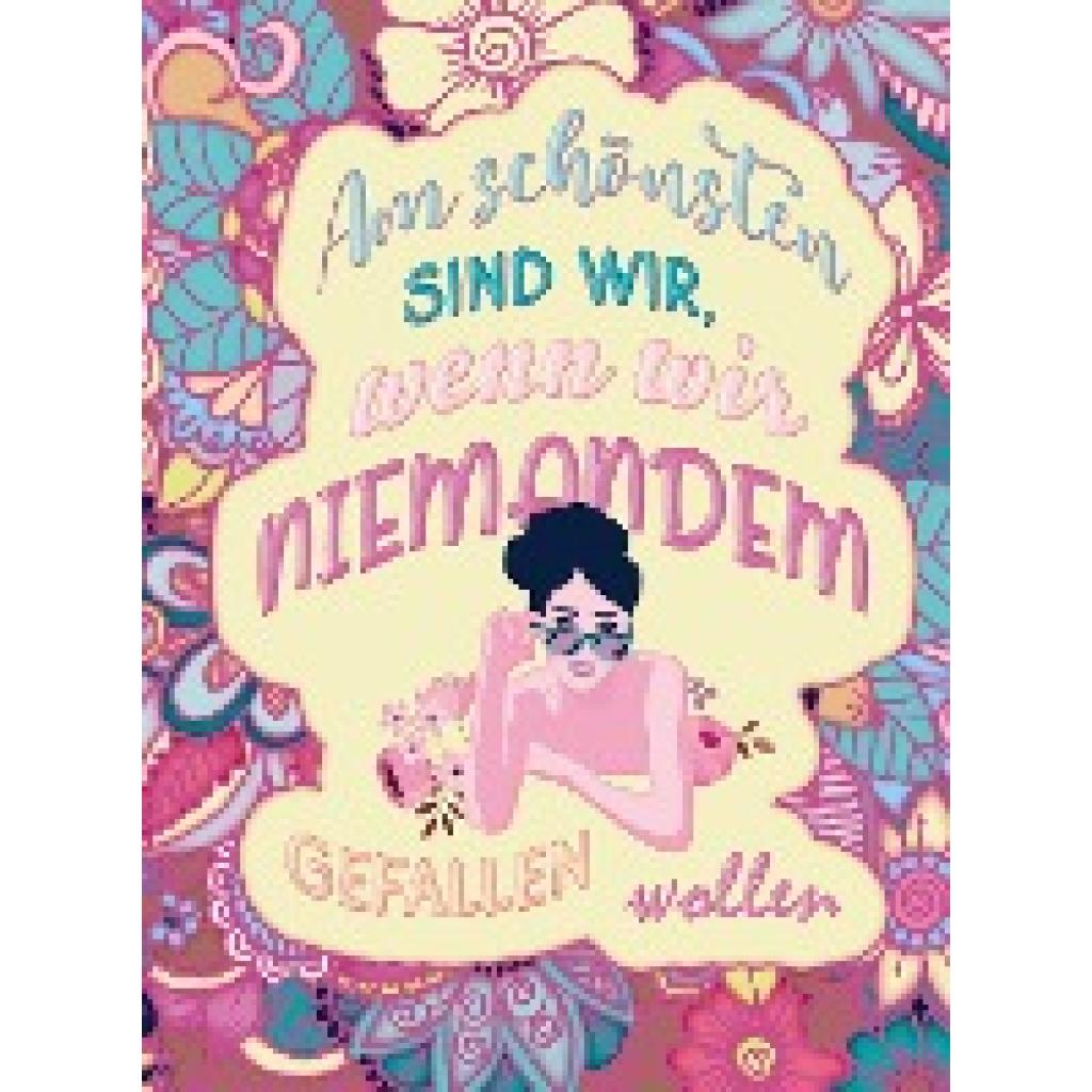 S&L Creative Collection: Malbuch für Frauen - Am schönsten sind wir, wenn wir niemandem gefallen wollen!