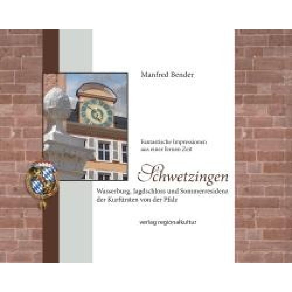 9783955054311 - Schwetzingen Wasserburg Jagdschloss und Sommerresidenz der Kurfürsten von der Pfalz - Manfred Bender Gebunden