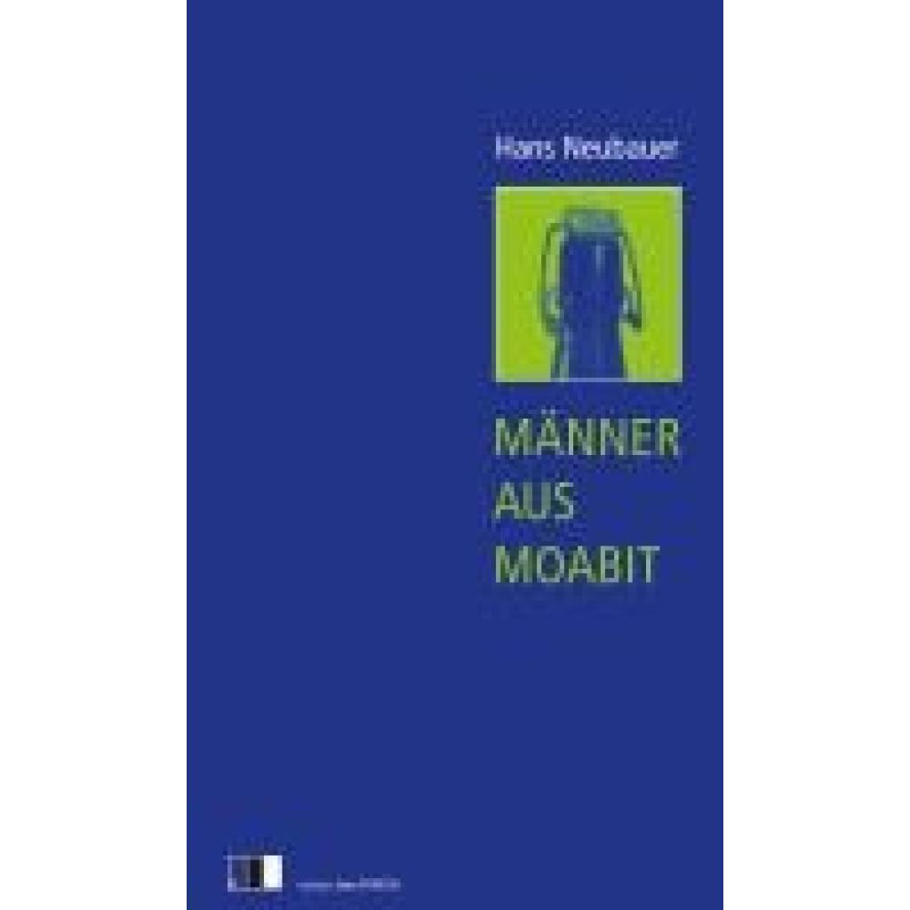 9783949262357 - Männer aus Moabit - Hans Neubauer
