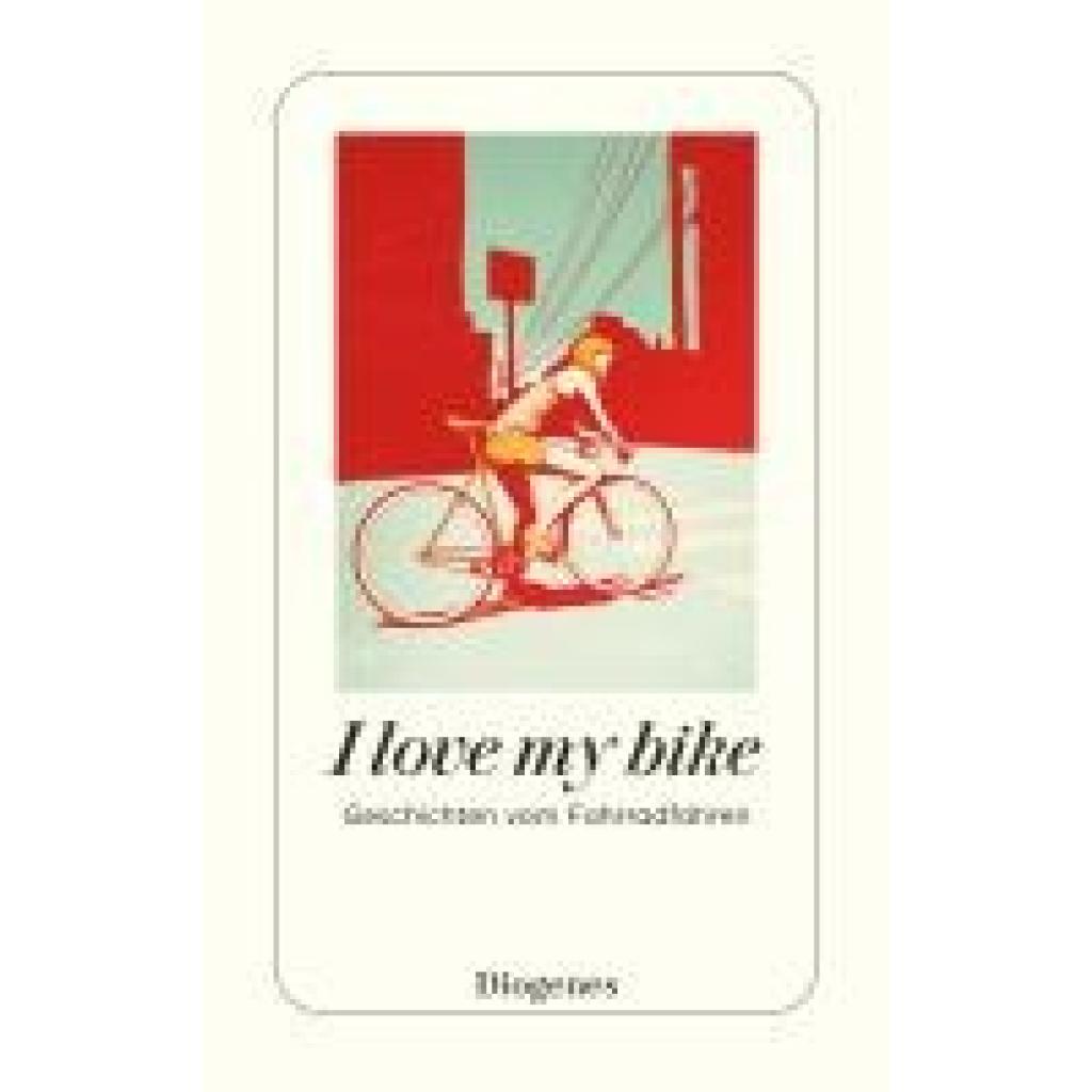 9783257247411 - I love my bike Taschenbuch 9783257247411 - I love my bike Taschenbuch