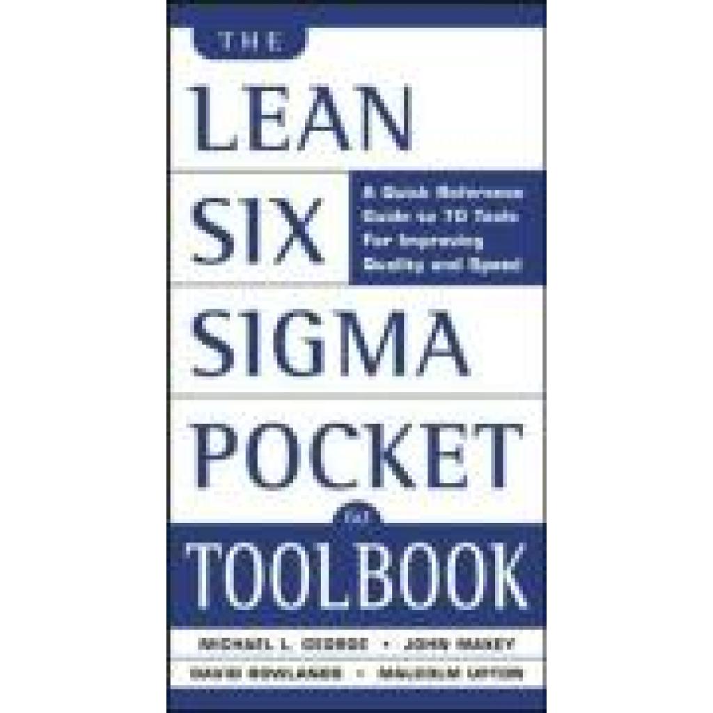 9780071441193 - George Michael L The Lean Six SIGMA Pocket Toolbook A Quick Reference Guide to Nearly 100 Tools for Improving Quality and Speed 9780071441193 - George Michael L The Lean Six SIGMA Pocket Toolbook A Quick Reference Guide to Nearly 100 Tools for Improving Quality and Speed
