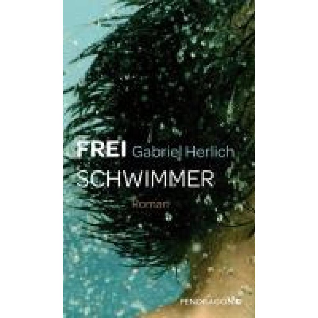 9783865328670 - Freischwimmer - Gabriel Herlich Kartoniert (TB) 9783865328670 - Freischwimmer - Gabriel Herlich Kartoniert (TB)