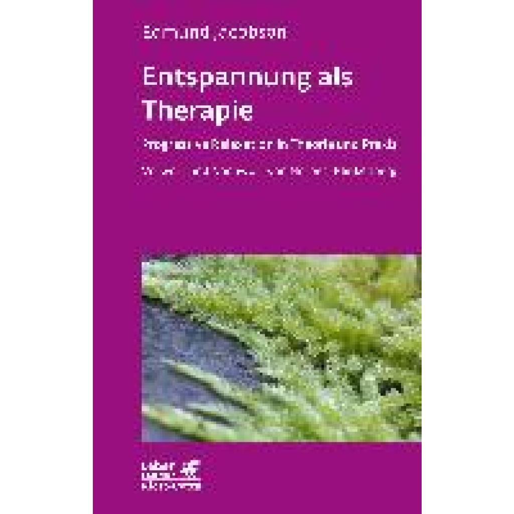 Jacobson, Edmund: Entspannung als Therapie (Leben lernen, Bd. 69)