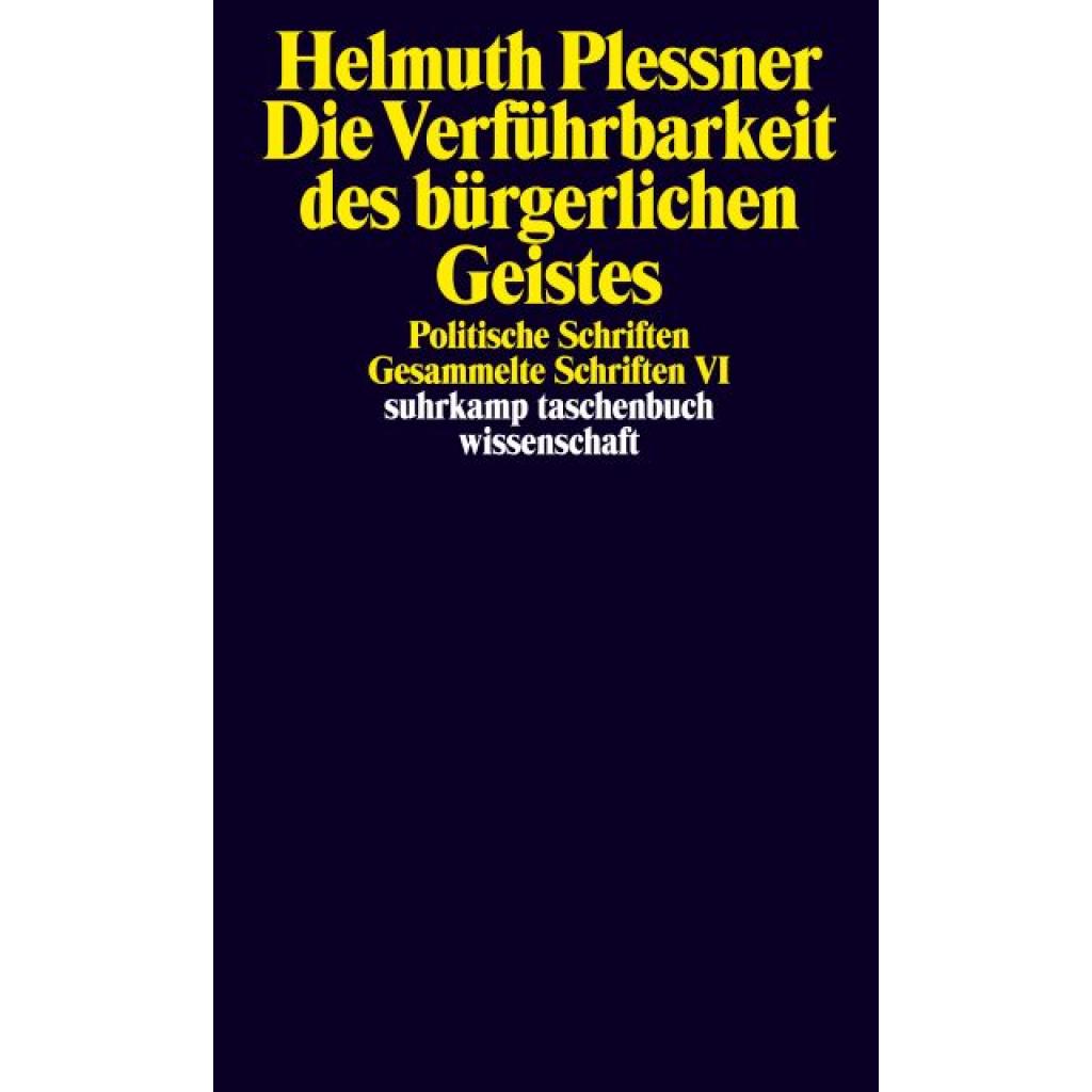 Plessner, Helmuth: Die Verführbarkeit des bürgerlichen Geistes. Politische Schriften