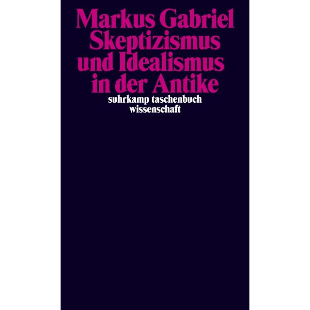 9783518295199 - Gabriel Markus Skeptizismus und Idealismus in der Antike