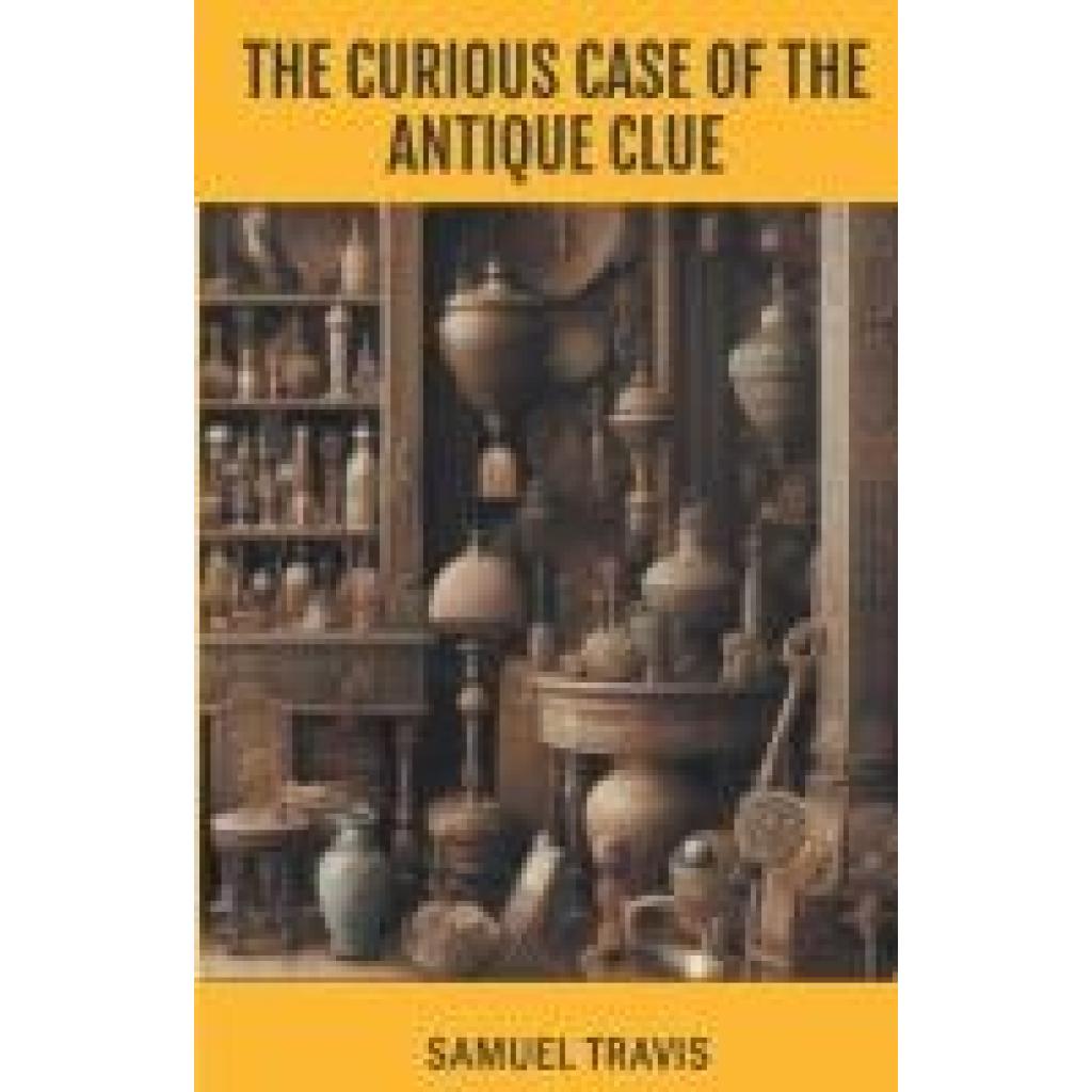 Travis, Samuel: The Curious Case of the Antique Clue