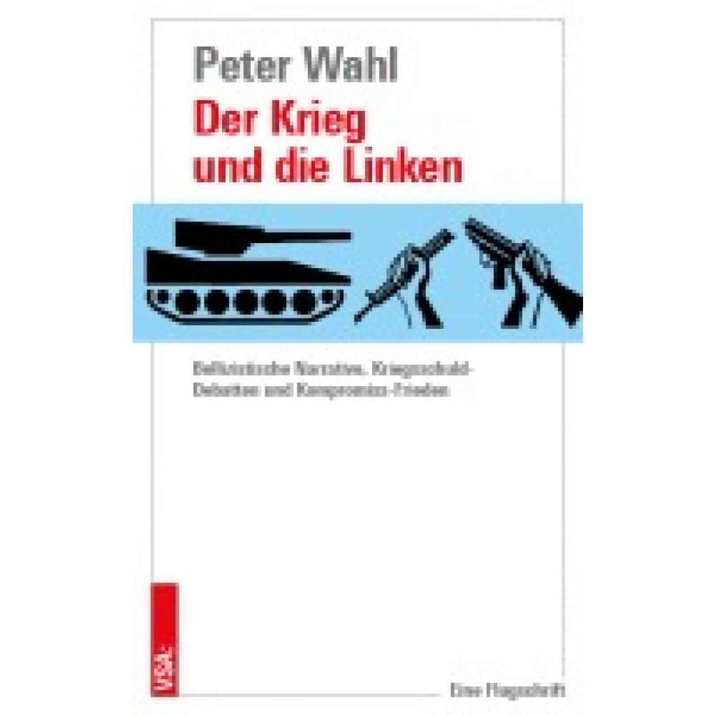 9783964882035 - Der Krieg und die Linken - Peter Wahl Kartoniert (TB) 9783964882035 - Der Krieg und die Linken - Peter Wahl Kartoniert (TB)