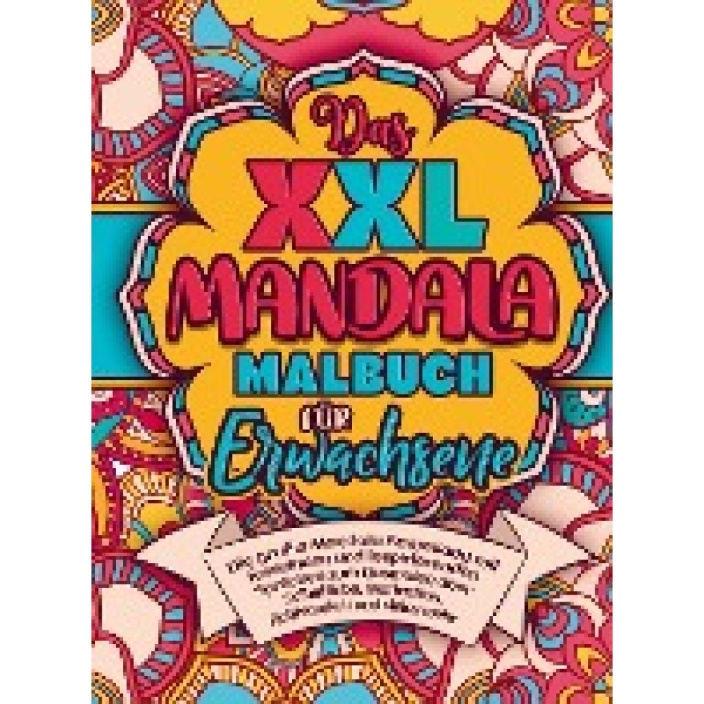 S&L Creative Collection: Malbuch für Erwachsene - Das XXL MANDALA Malbuch!