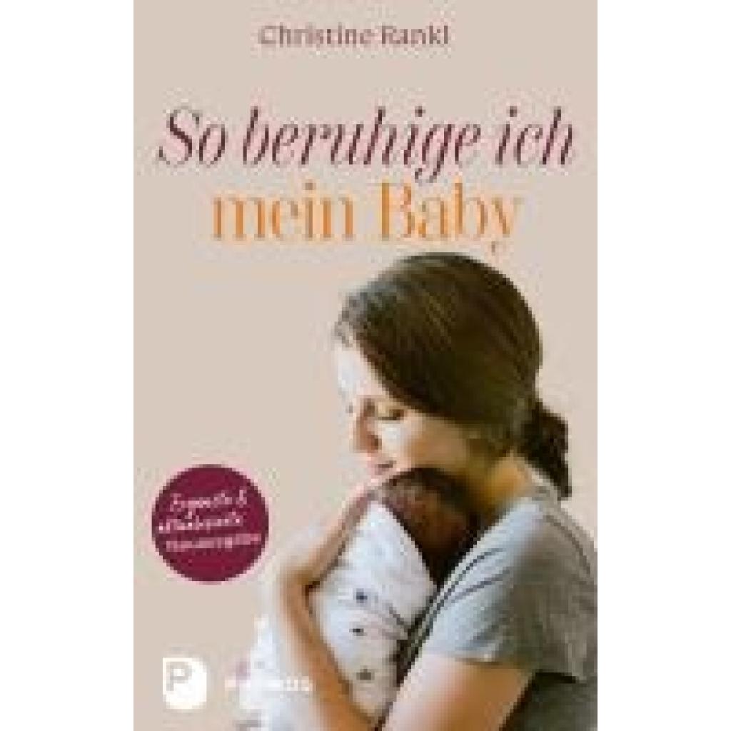 Rankl, Christine: So beruhige ich mein Baby