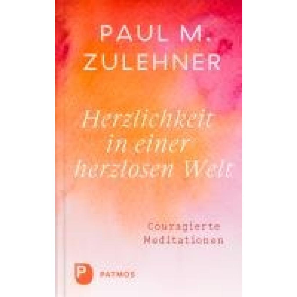 9783843615174 - Herzlichkeit in einer herzlosen Welt - Paul Michael Zulehner Kartoniert (TB) 9783843615174 - Herzlichkeit in einer herzlosen Welt - Paul Michael Zulehner Kartoniert (TB)