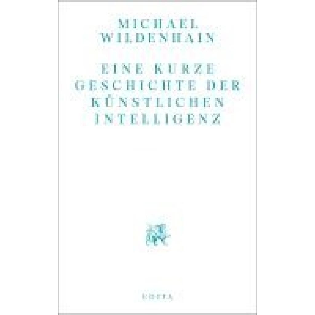 9783768198240 - Eine kurze Geschichte der Künstlichen Intelligenz - Michael Wildenhain Kartoniert (TB)