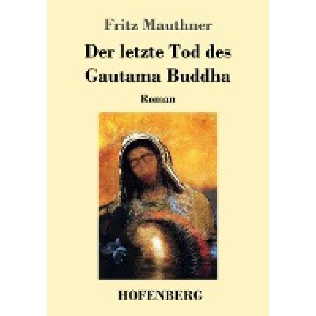 Mauthner, Fritz: Der letzte Tod des Gautama Buddha