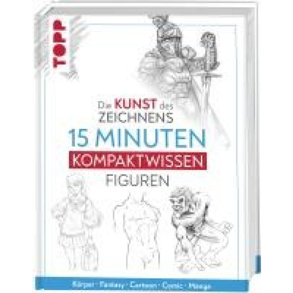 9783735881311 - Die Kunst des Zeichnens 15 Minuten Kompaktwissen Figuren - frechverlag Gebunden
