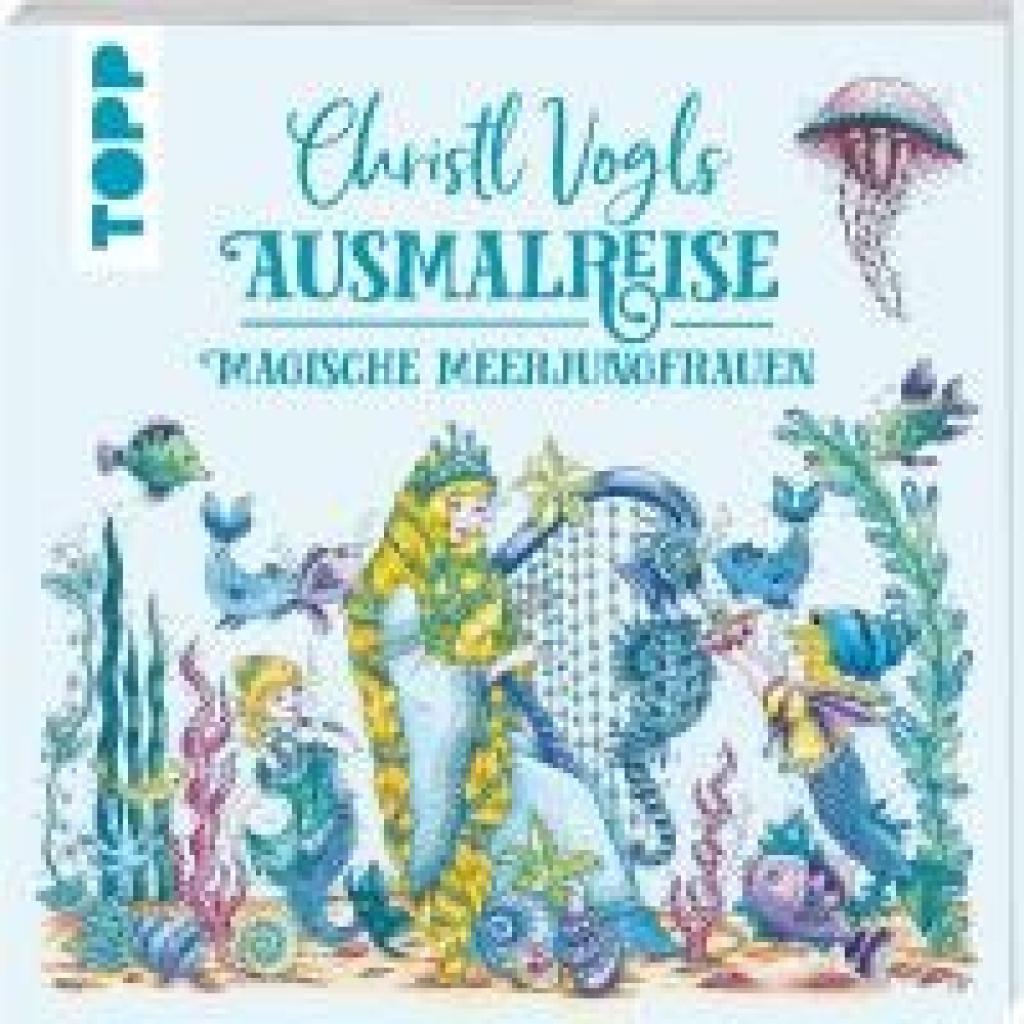 9783735881106 - Christl Vogls Ausmalreise - Magische Meerjungfrauen - Christl Vogl Taschenbuch 9783735881106 - Christl Vogls Ausmalreise - Magische Meerjungfrauen - Christl Vogl Taschenbuch