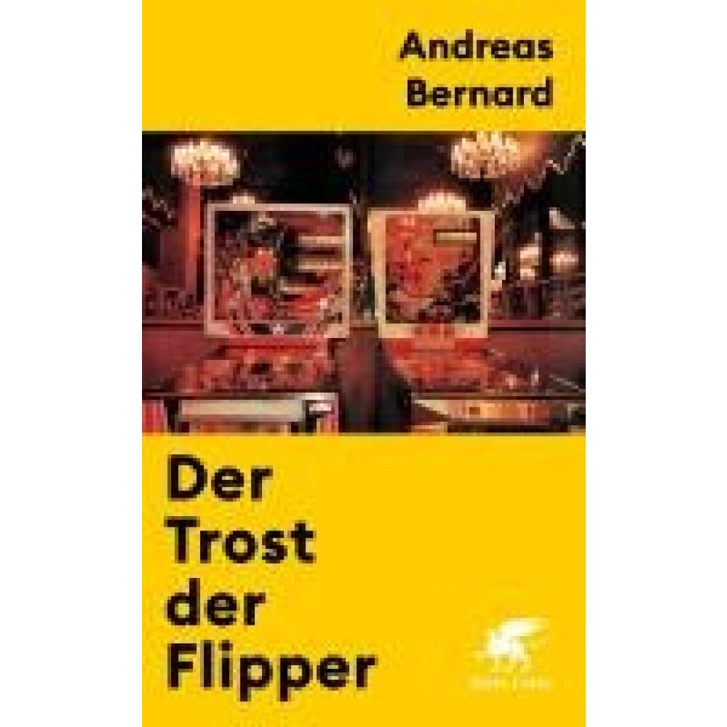 Bernard, Andreas: Der Trost der Flipper