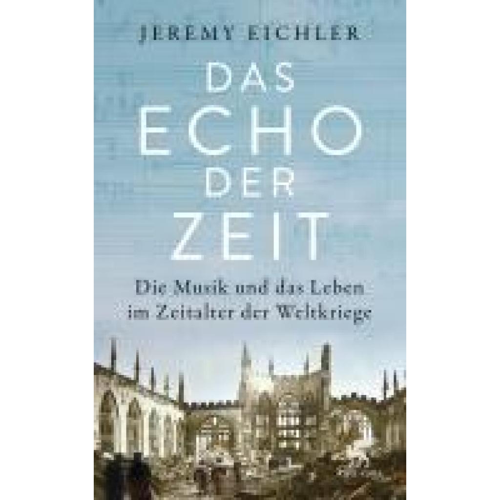 9783608965865 - Das Echo der Zeit - Jeremy Eichler Gebunden