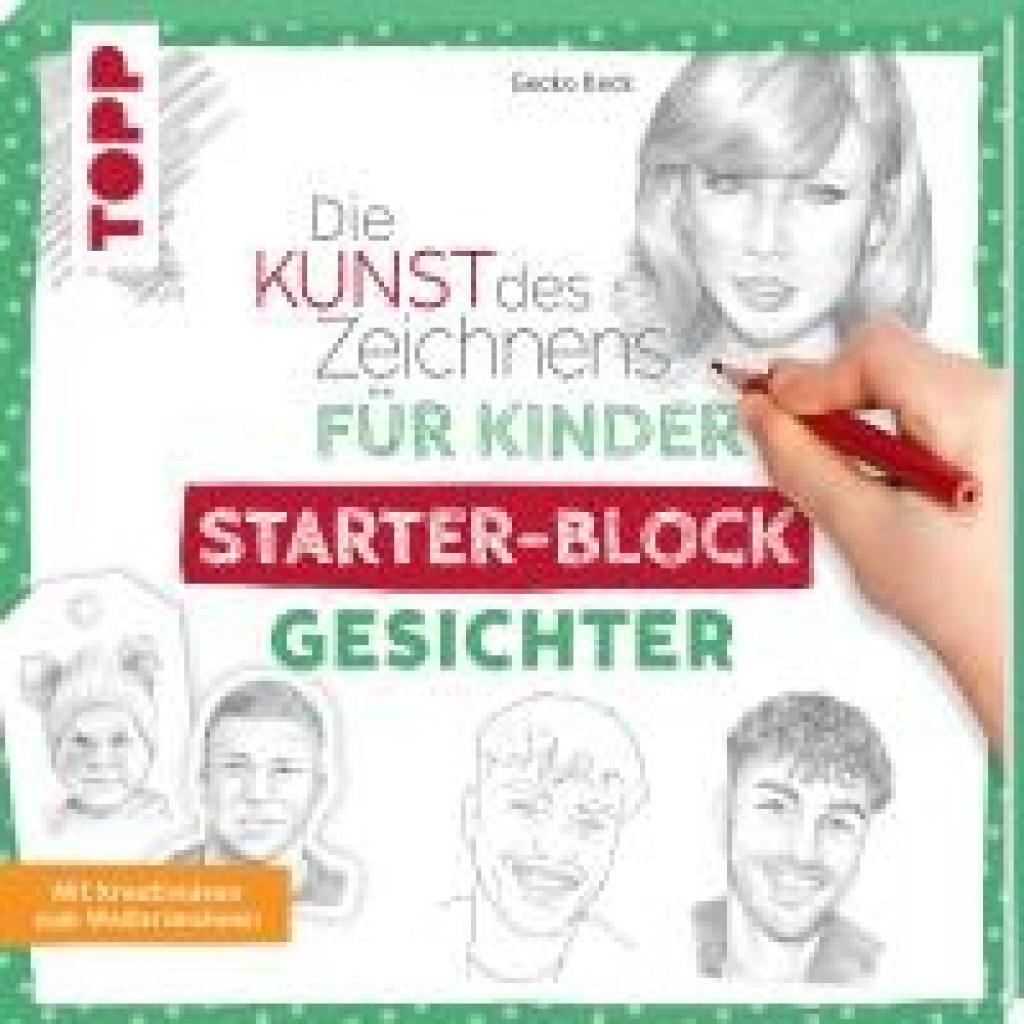 9783735891334 - Die Kunst des Zeichnens für Kinder Starter-Block - Gesichter - Gecko Keck Taschenbuch 9783735891334 - Die Kunst des Zeichnens für Kinder Starter-Block - Gesichter - Gecko Keck Taschenbuch