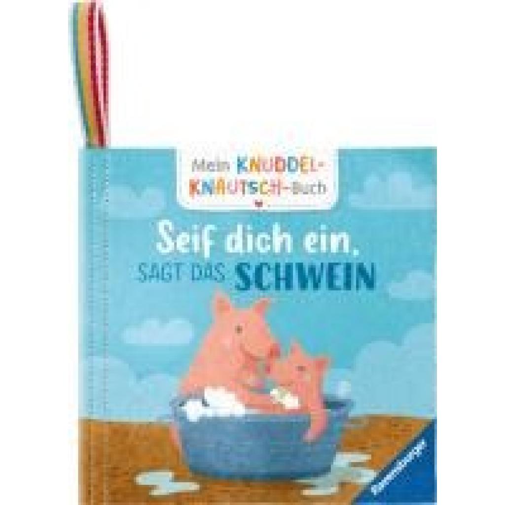 9783473420834 - Pappbilderbuch - Mein Knuddel-Knautsch-Buch   Mein Knuddel-Knautsch-Buch Seif dich ein sagt das Schwein  robust waschbar und federleicht Praktisch für zu Hause und unterwegs - Sandra Grimm Gebunden