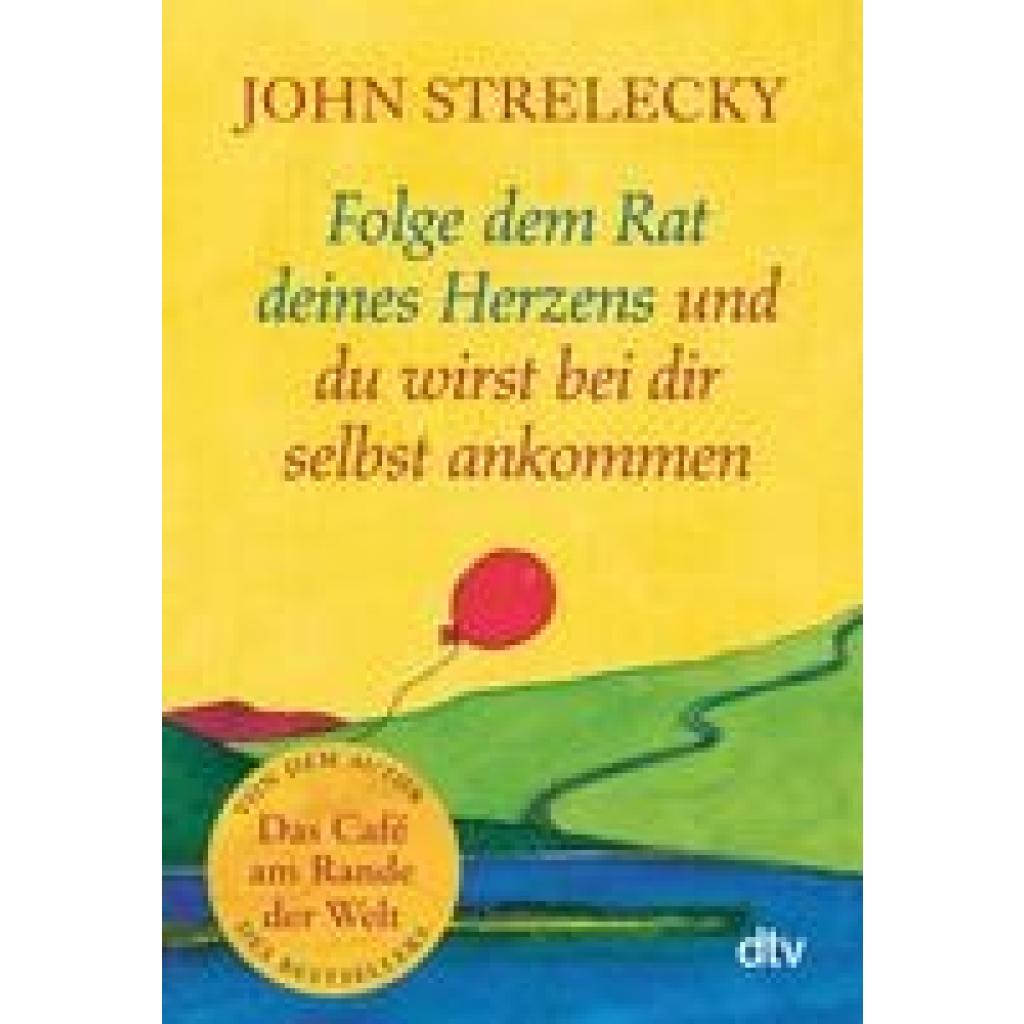 9783423352192 - Folge dem Rat deines Herzens und du wirst bei dir selbst ankommen - John P Strelecky Taschenbuch