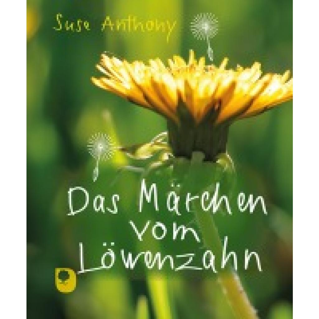 9783987000928 - Das Märchen vom Löwenzahn - Suse Anthony Gebunden 9783987000928 - Das Märchen vom Löwenzahn - Suse Anthony Gebunden