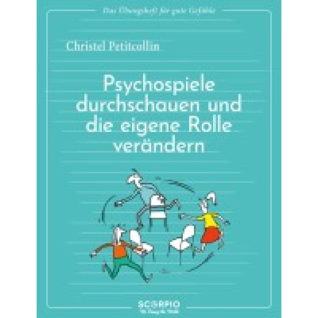 9783958036086 - Das Übungsheft für gute Gefühle - Psychospiele durchschauen und die eigene Rolle verändern - Christel Petitcollin Kartoniert (TB) 9783958036086 - Das Übungsheft für gute Gefühle - Psychospiele durchschauen und die eigene Rolle verändern - Christel Petitcollin Kartoniert (TB)