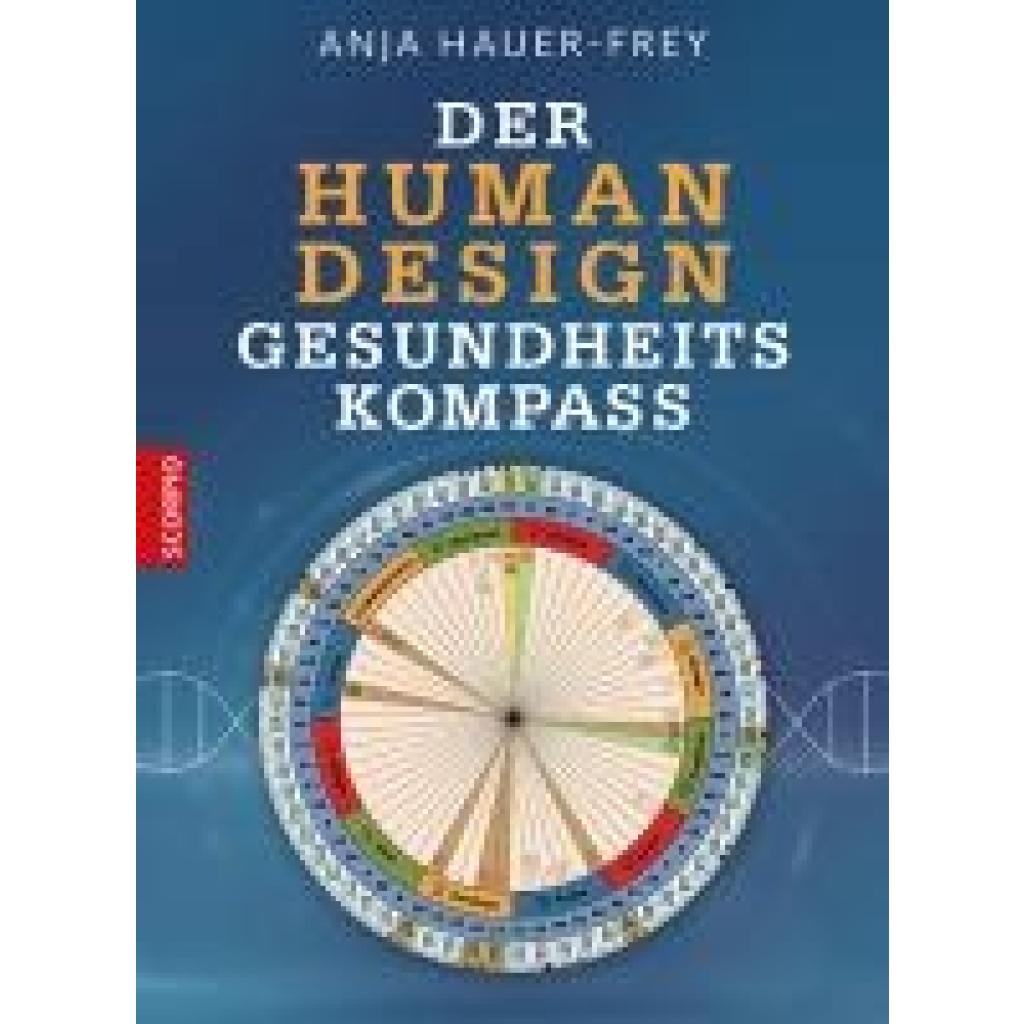 Hauer-Frey, Anja: Der Human Design Gesundheitskompass