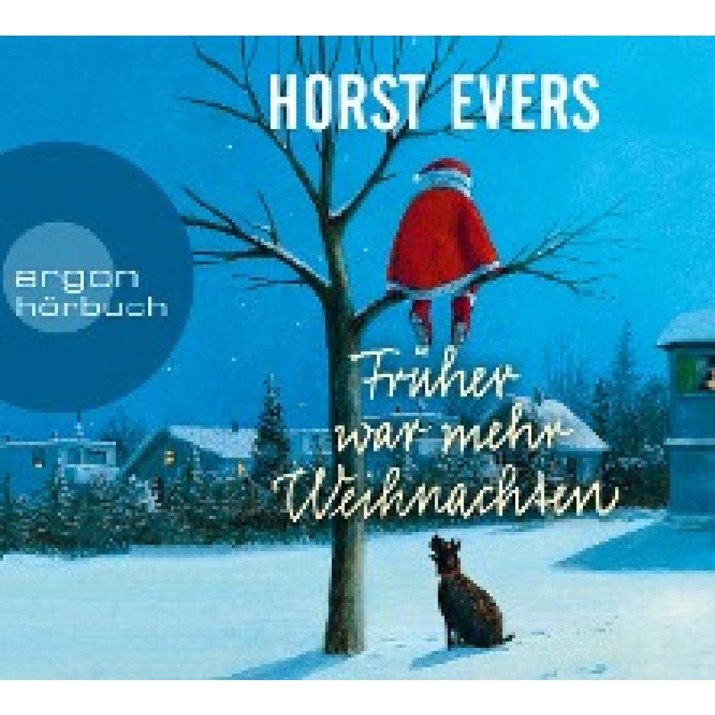 Evers, Horst: Früher war mehr Weihnachten