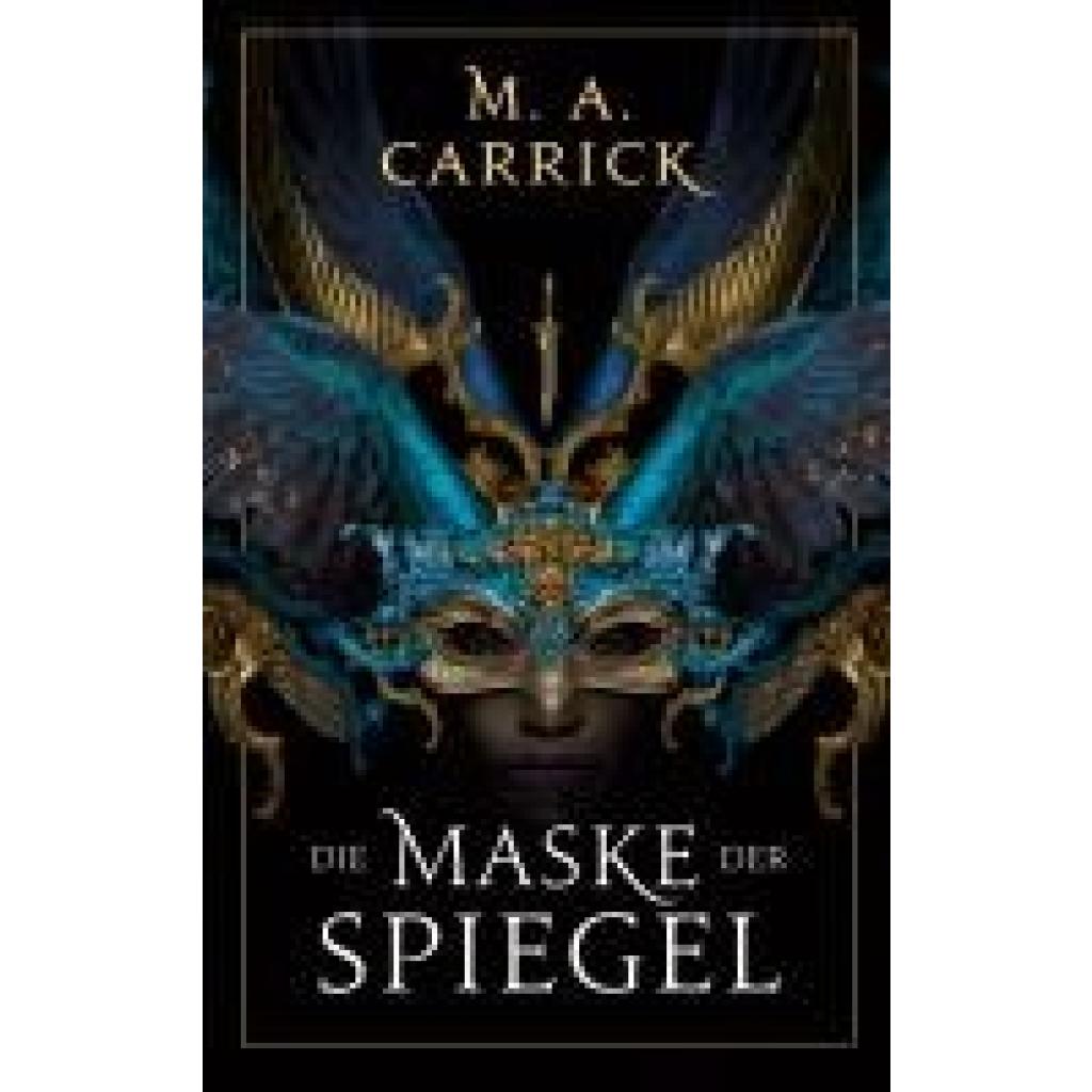 9783833244858 - Die Maske der Spiegel   Rabe und Rose Bd1 - M A Carrick Kartoniert (TB)