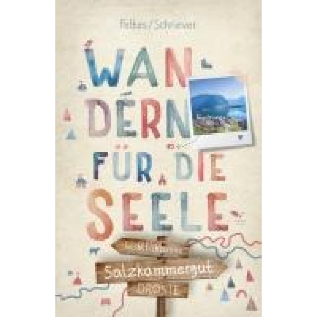 9783770025190 - Salzkammergut Wandern für die Seele - Silke Feltes Anja Schriever Kartoniert (TB) 9783770025190 - Salzkammergut Wandern für die Seele - Silke Feltes Anja Schriever Kartoniert (TB)