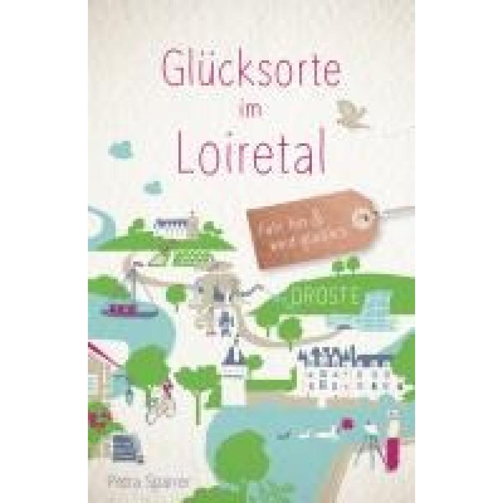 9783770025091 - Glücksorte im Loiretal - Petra Sparrer Kartoniert (TB)