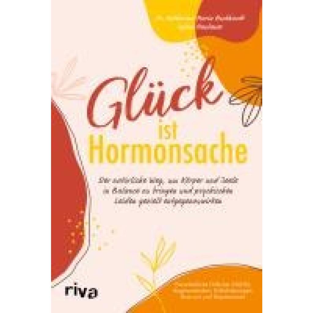 9783742325143 - Glück ist Hormonsache - Katharina Maria Burkhardt Sylvia Neubauer Kartoniert (TB)