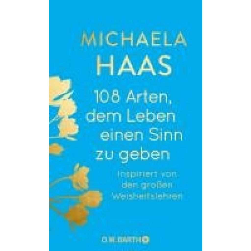 9783426446102 - 108 Arten dem Leben einen Sinn zu geben - Michaela Haas Gebunden