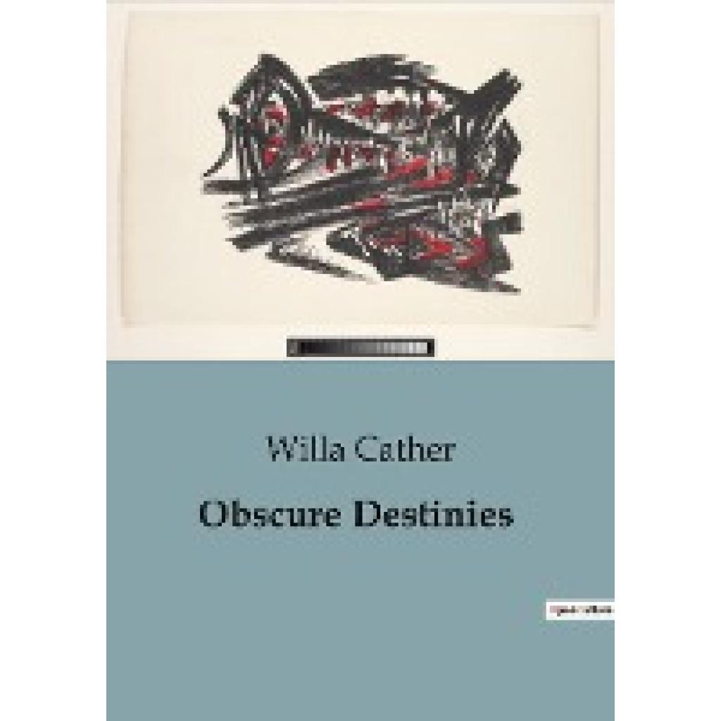 Cather, Willa: Obscure Destinies