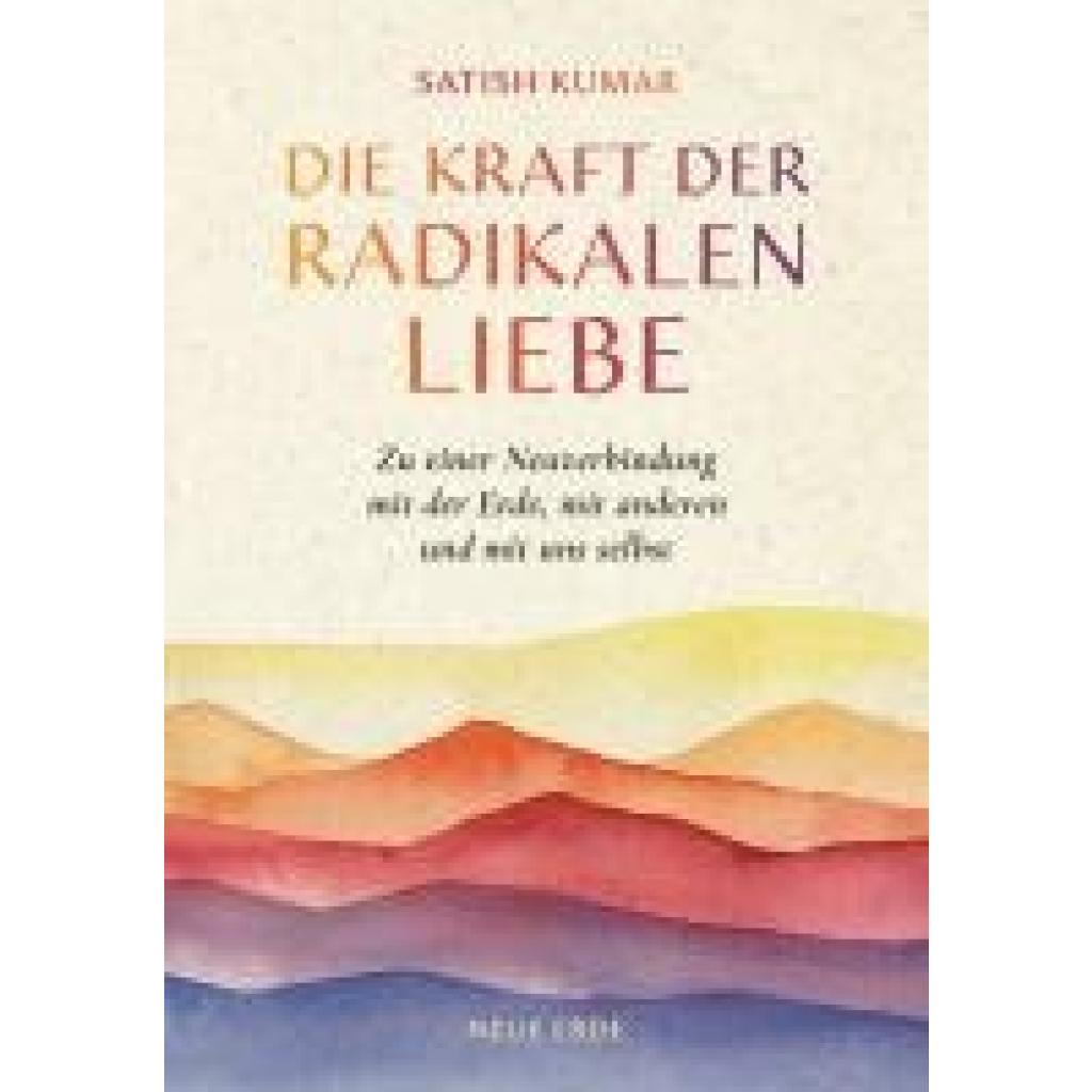 9783890608617 - Die Kraft der radikalen Liebe - Satish Kumar 9783890608617 - Die Kraft der radikalen Liebe - Satish Kumar