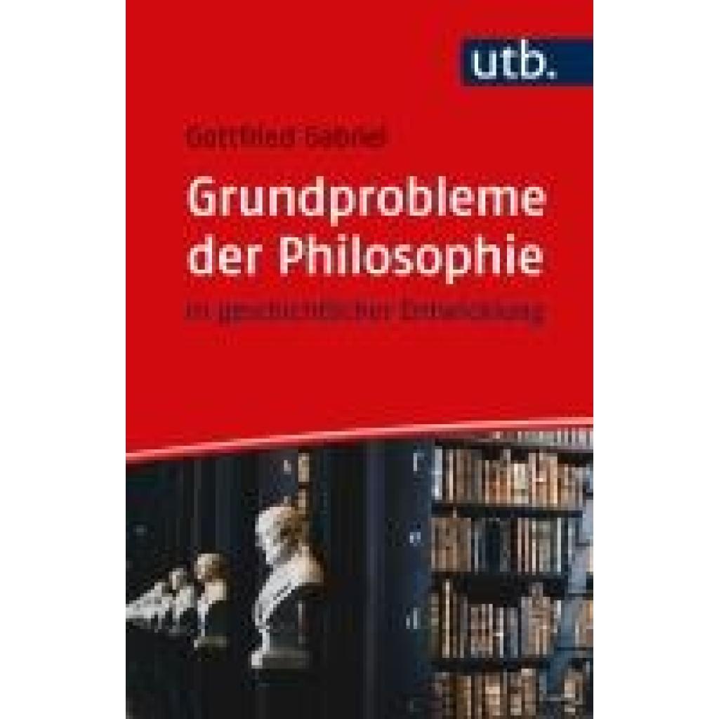 9783825261702 - Grundprobleme der Philosophie - Gottfried Gabriel Taschenbuch