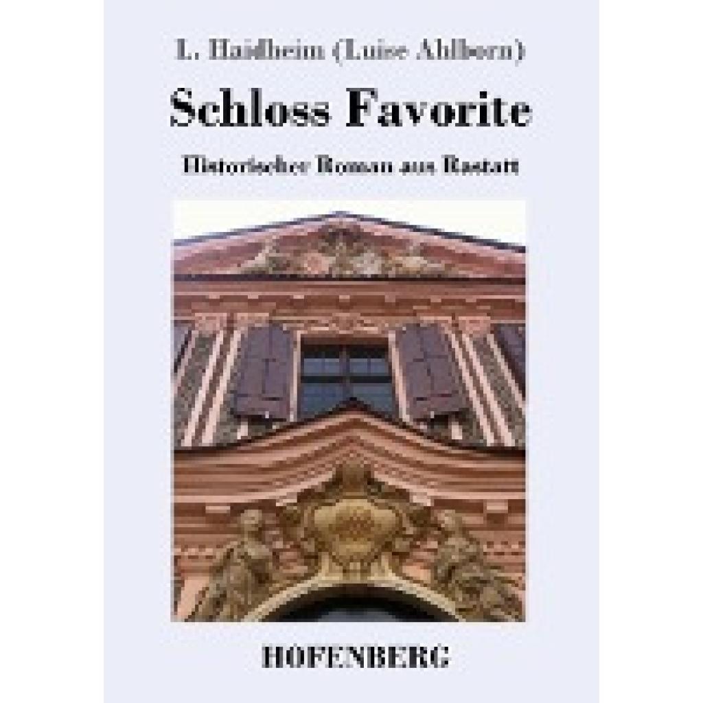 Haidheim, L.: Schloss Favorite