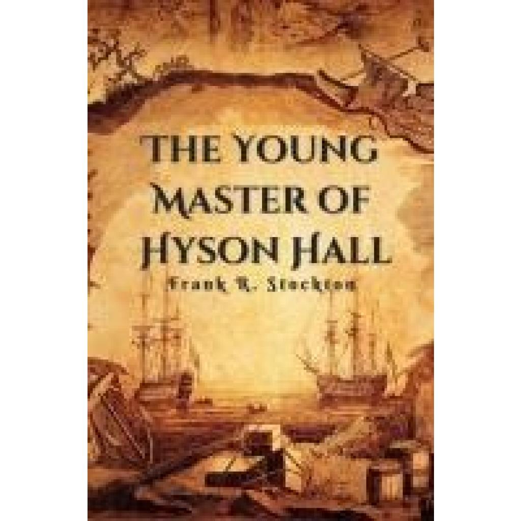 Stockton, Frank R.: The Young Master of  Hyson Hall