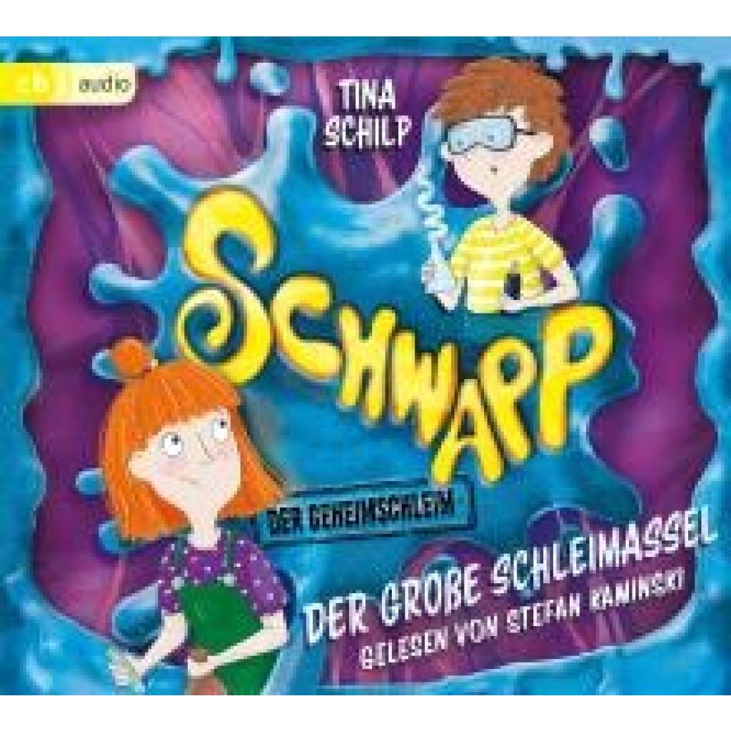 Schilp, Tina: Schwapp, der Geheimschleim - Der große Schleimassel