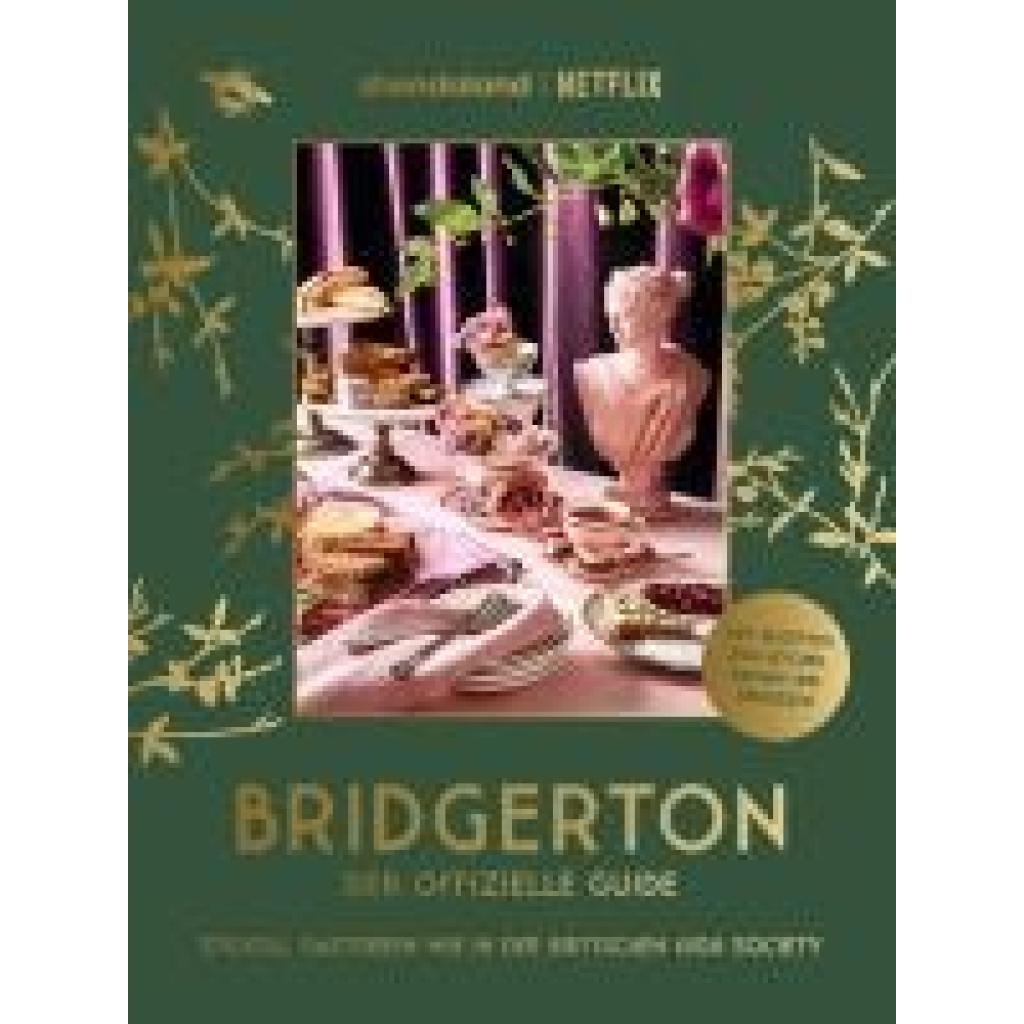 Timberlake, Emily: Bridgerton. Der offizielle Guide: Stilvoll Gastgeben wie in der britischen High Society