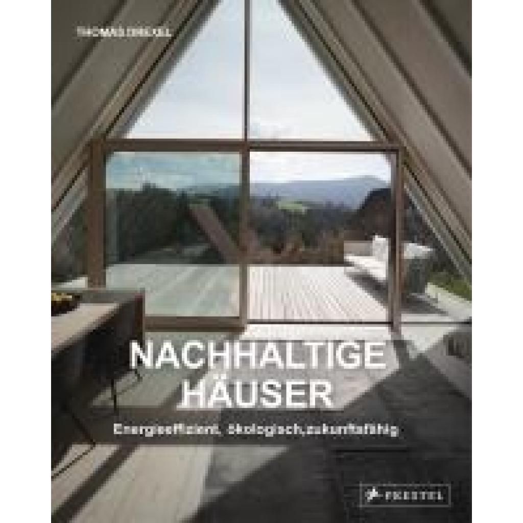 9783791389998 - Nachhaltige Häuser - Energieeffizient ökologisch zukunftsfähig - Neubauten und Umbauten 25 Häuser - Thomas Drexel Gebunden