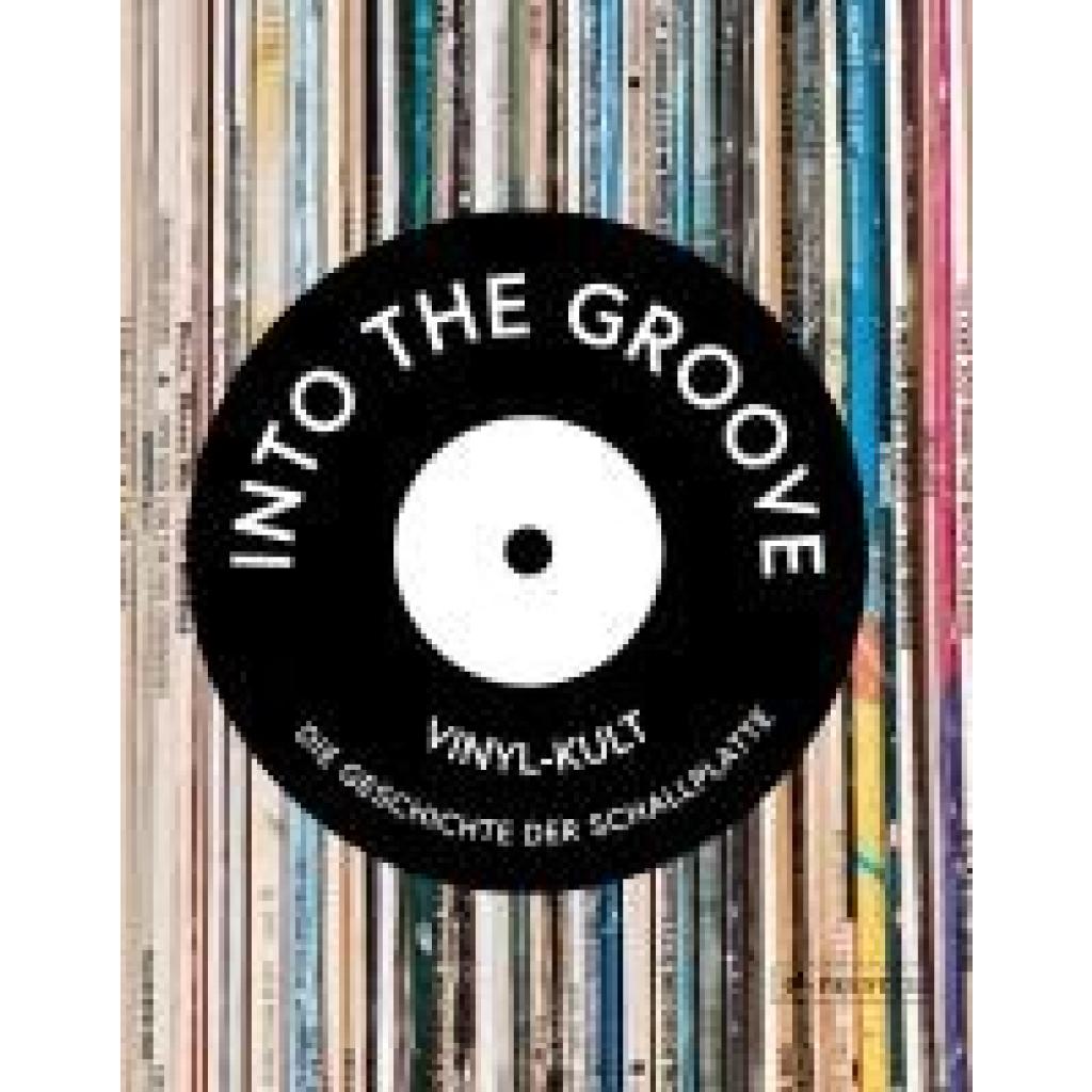 9783791380391 - Into the Groove Vinyl-Kult Die Geschichte der Schallplatte - Gillian G Gaar Martin Popoff Richie Unterberger Matt Anniss Ken Micallef Gebunden